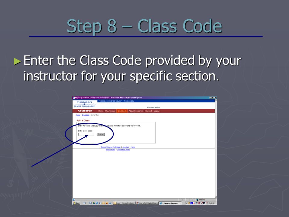 Step 8 – Class Code ► Enter the Class Code provided by your instructor for your specific section.