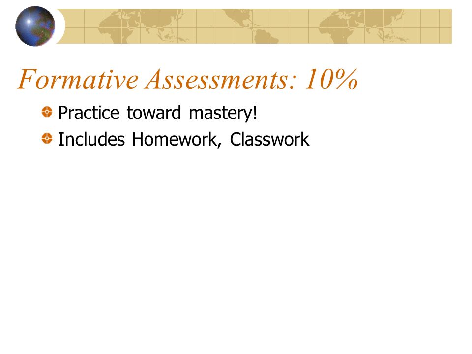 Formative Assessments: 10% Practice toward mastery! Includes Homework, Classwork