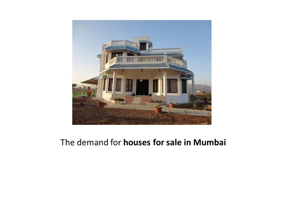 The demand for houses for sale in Mumbai