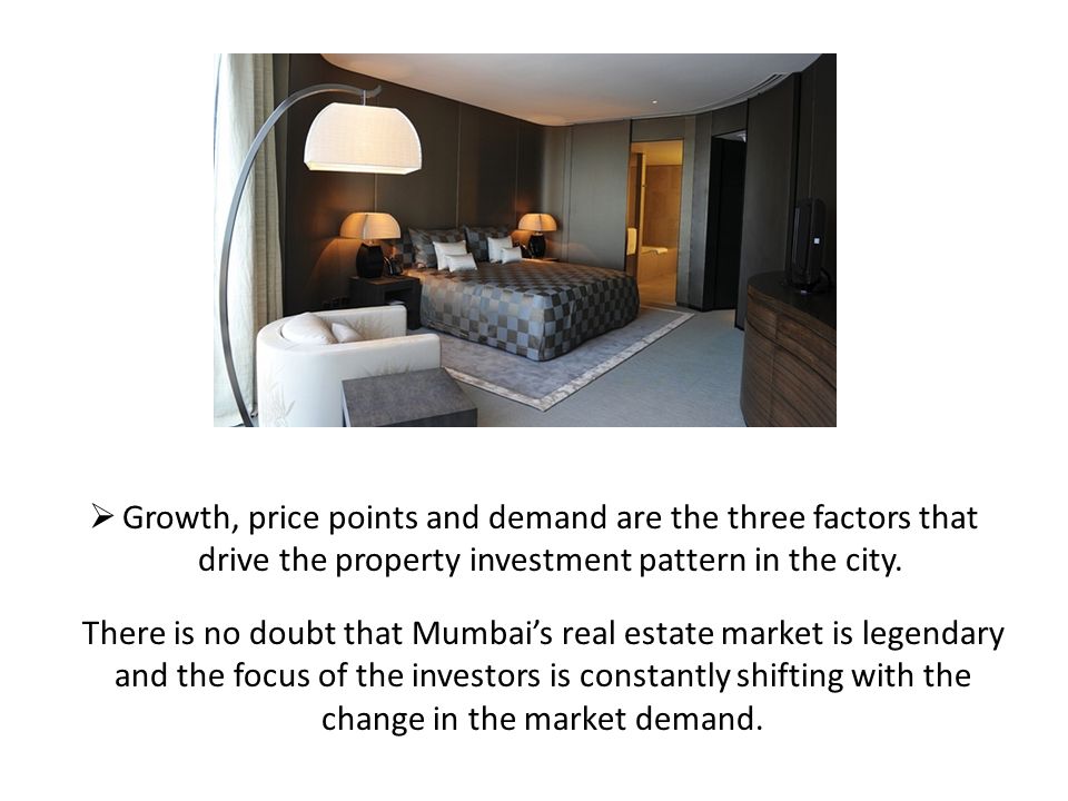  Growth, price points and demand are the three factors that drive the property investment pattern in the city.