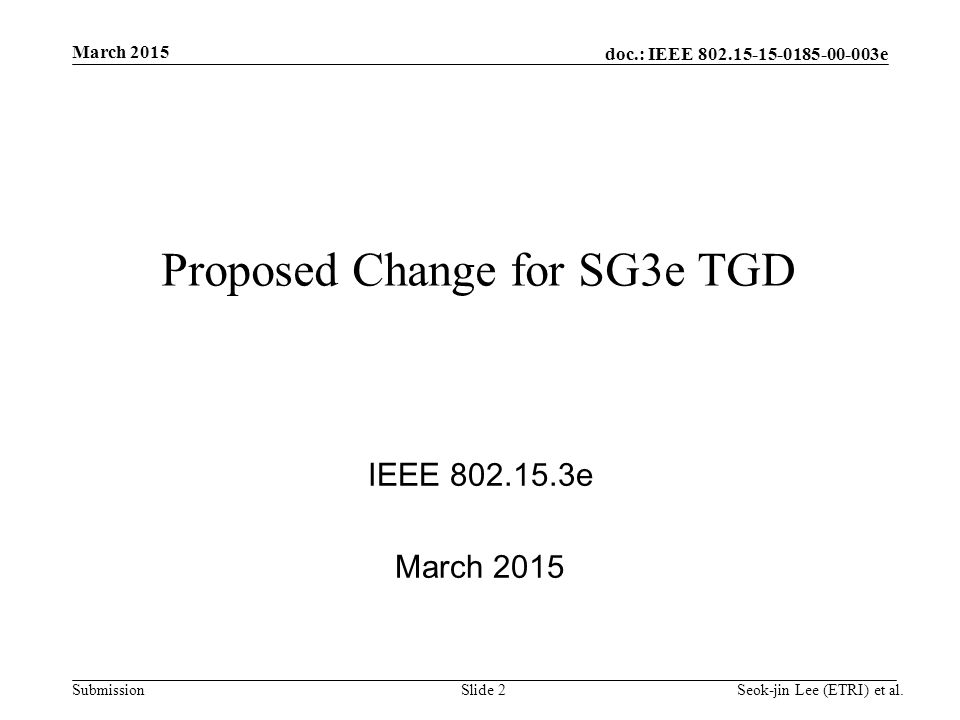doc.: IEEE e Submission Proposed Change for SG3e TGD IEEE e March 2015 Seok-jin Lee (ETRI) et al.Slide 2