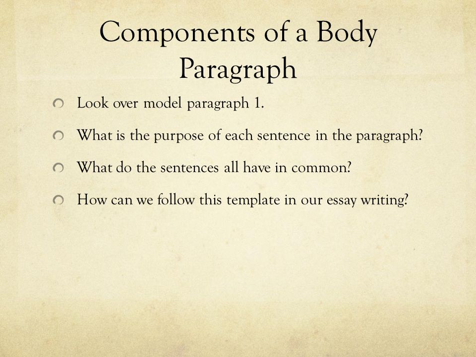 Components of a Body Paragraph Look over model paragraph 1.