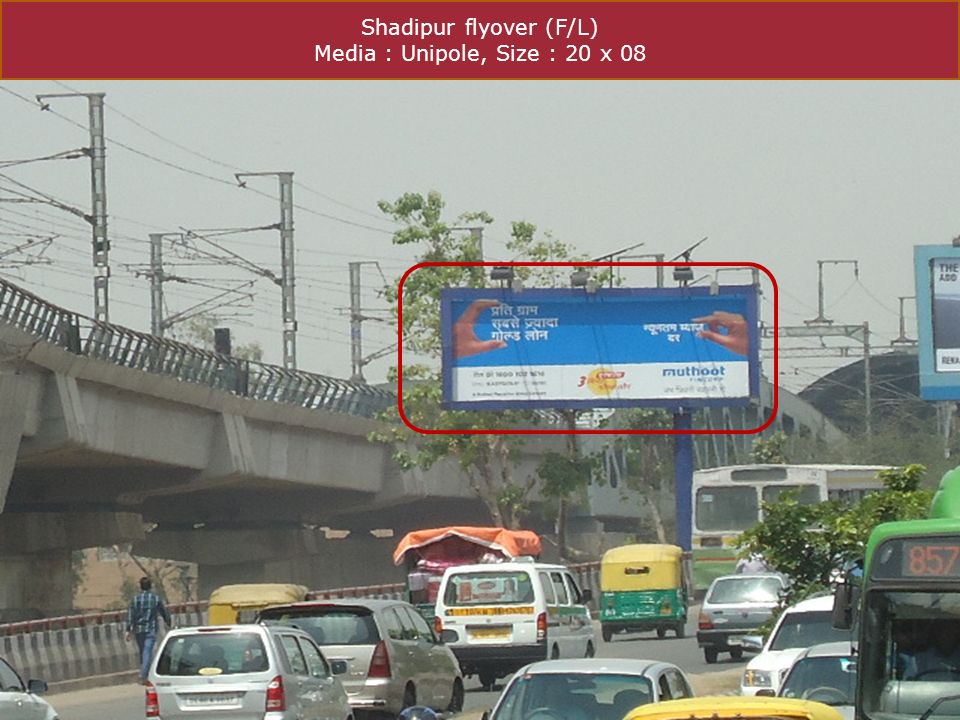 Shadipur flyover (F/L) Media : Unipole, Size : 20 x 08