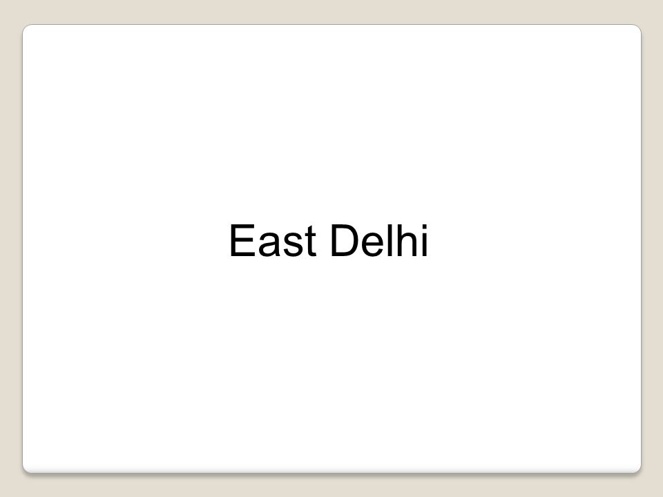 East Delhi