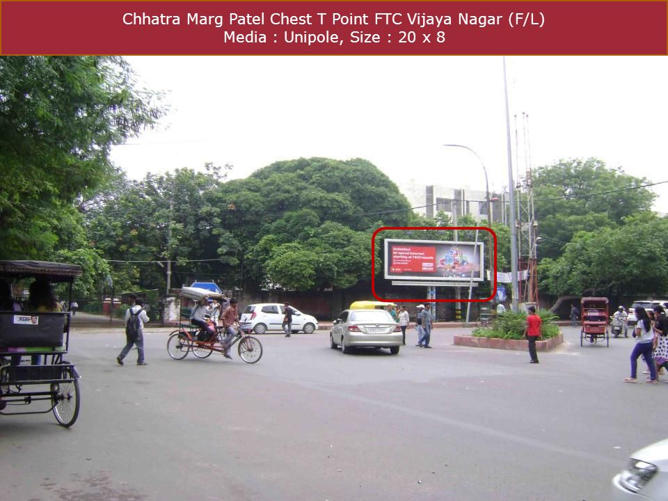 Chhatra Marg Patel Chest T Point FTC Vijaya Nagar (F/L) Media : Unipole, Size : 20 x 8