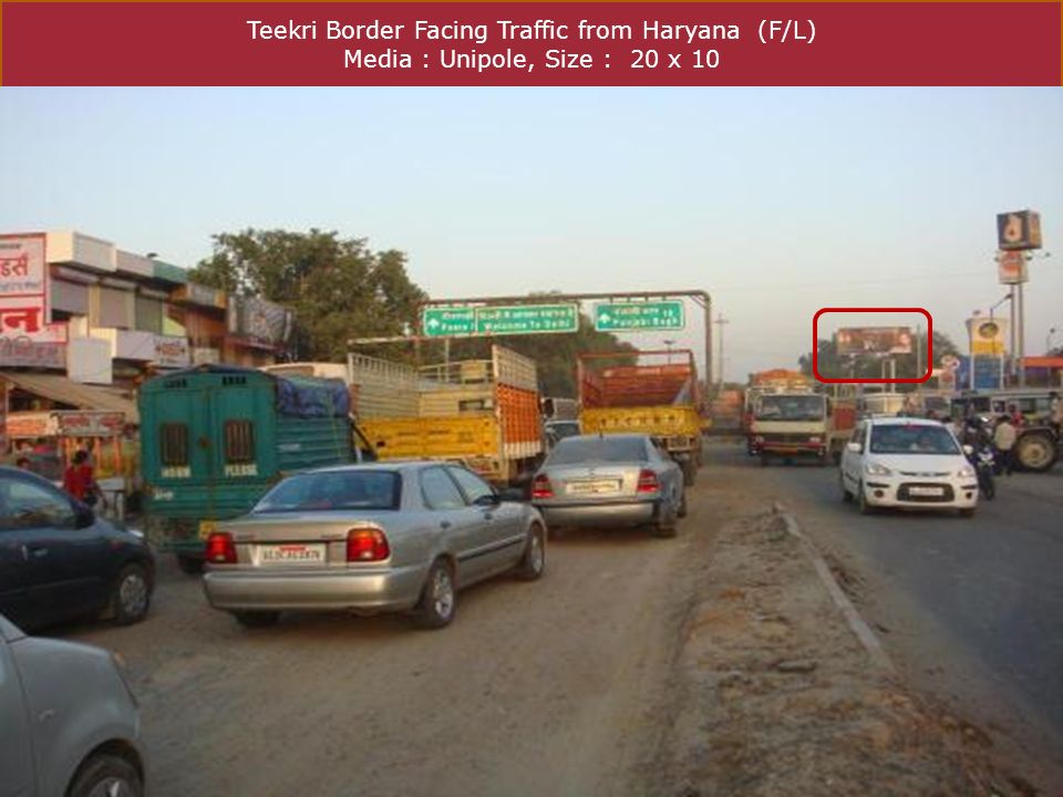 Teekri Border Facing Traffic from Haryana (F/L) Media : Unipole, Size : 20 x 10