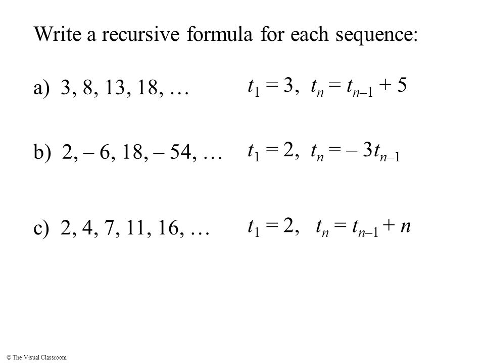 The Visual Classroom Fibonacci Sequence Leonardo Pisano 9 The Visual Classroom Write A Recursive Formula For Each Sequence 3 8 13 18 T 1 N 5 B 2 6 54