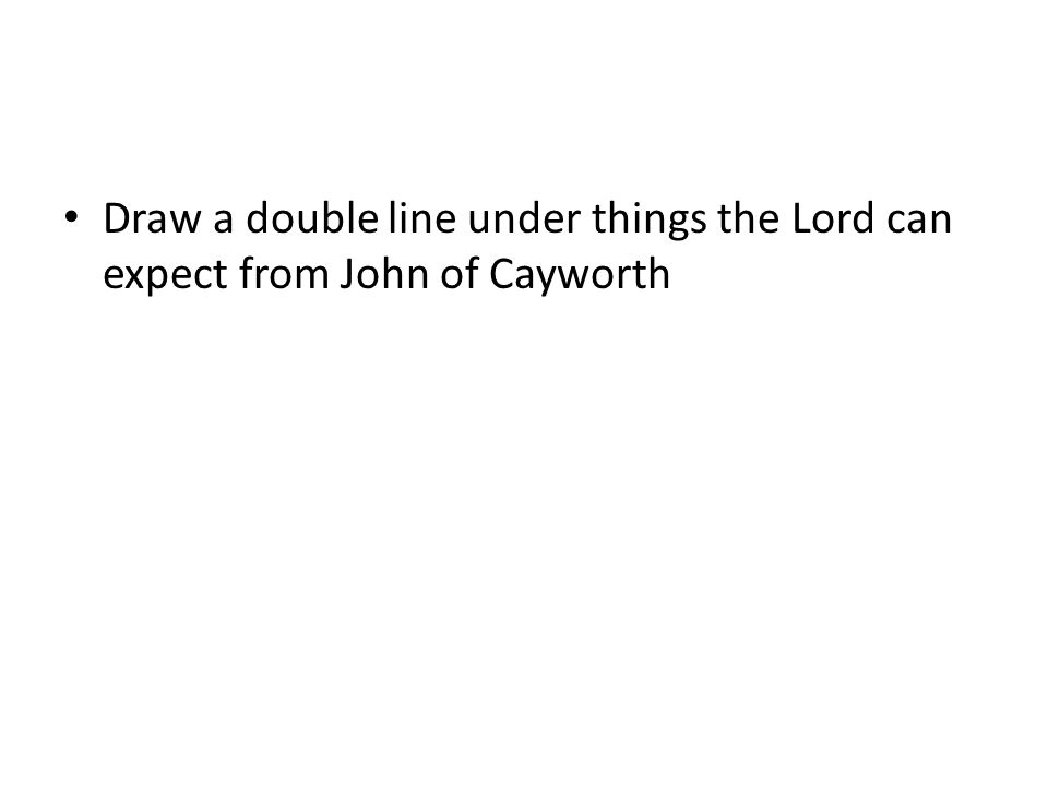 Draw a double line under things the Lord can expect from John of Cayworth