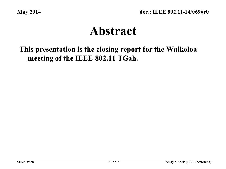doc.: IEEE /0696r0 Submission Abstract This presentation is the closing report for the Waikoloa meeting of the IEEE TGah.