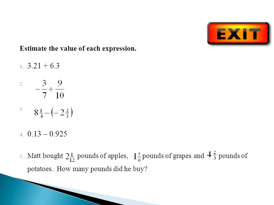 Estimate the value of each expression