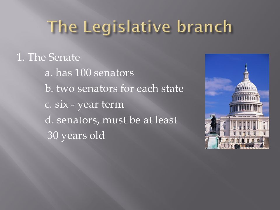 1. The Senate a. has 100 senators b. two senators for each state c.