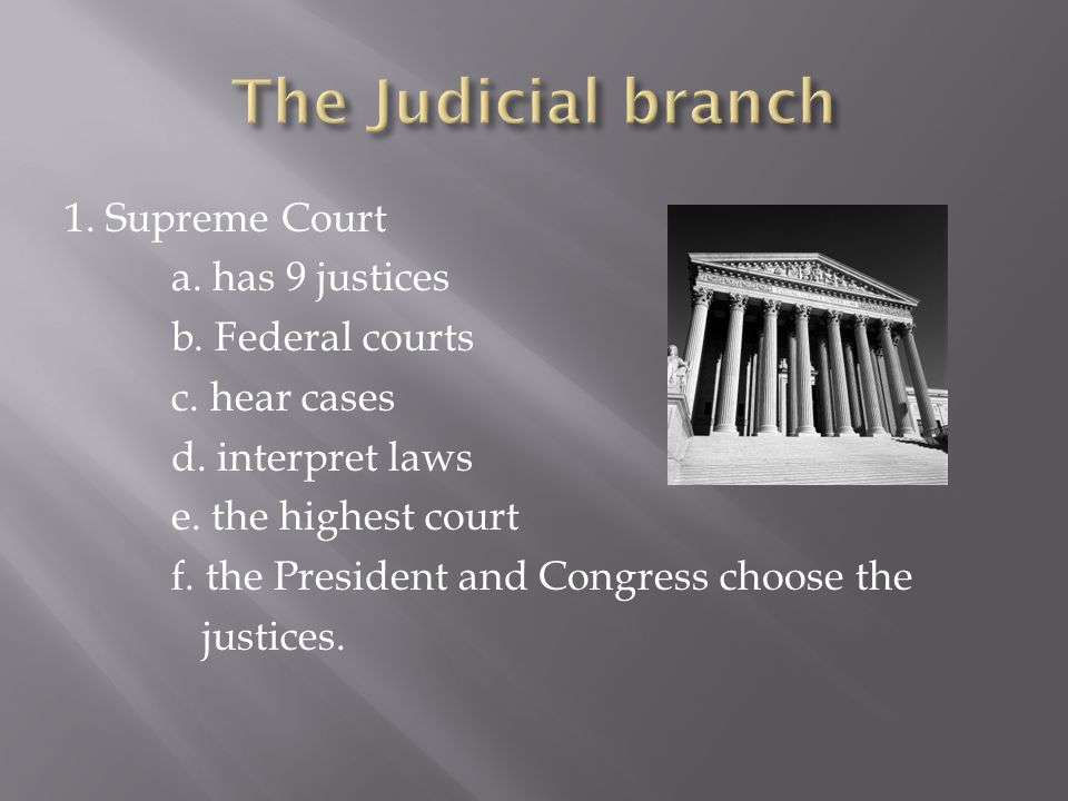 1. Supreme Court a. has 9 justices b. Federal courts c.