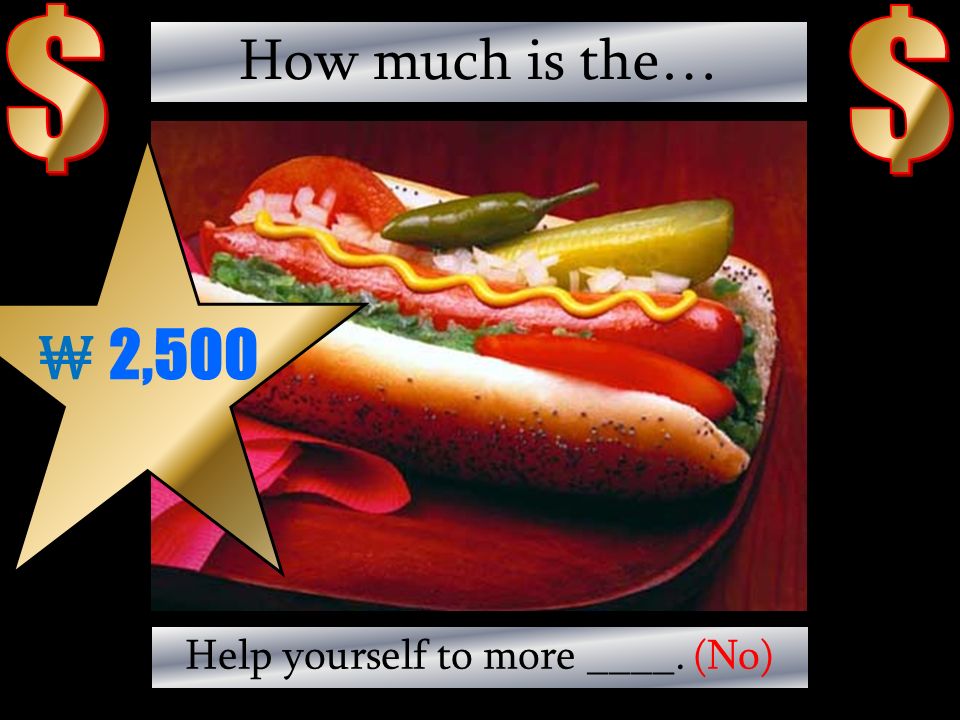 How much is the… Have some ______. (Yes) ₩ 600