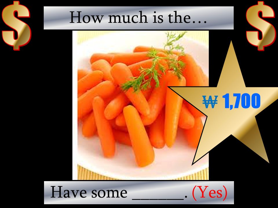 ₩ 2,500 How much is the… Help yourself to more ____. (No)