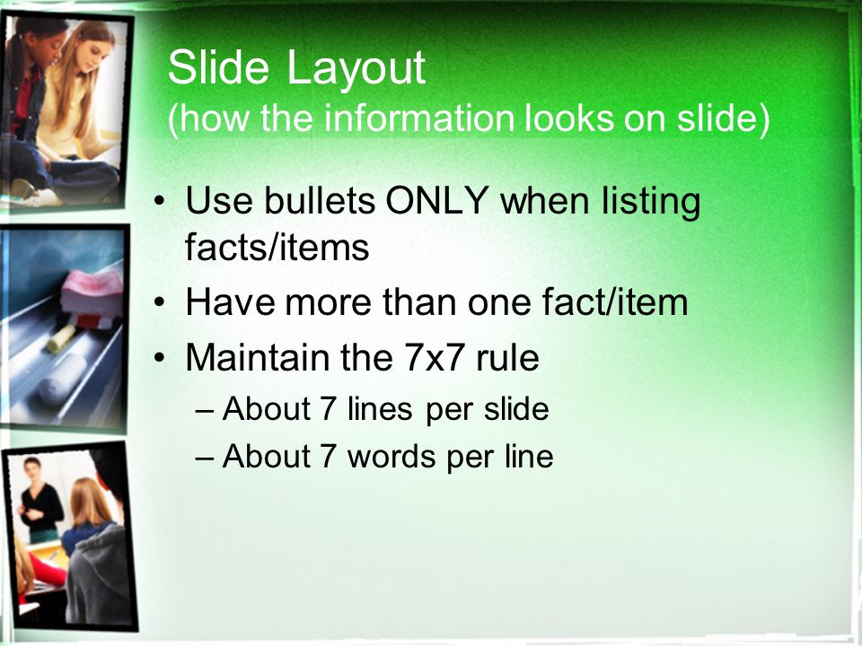 Slide Contents (information on your slides) Use for stating key points Do not write sentences and paragraphs Each line starts with a capital letter Use as notes Utilize the Notes section to add additional information