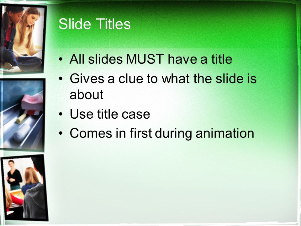 Slide Design (the colors and background on slide) Maintain consistency throughout presentation Be careful of colors Use fonts that are easy to read Keep it simple