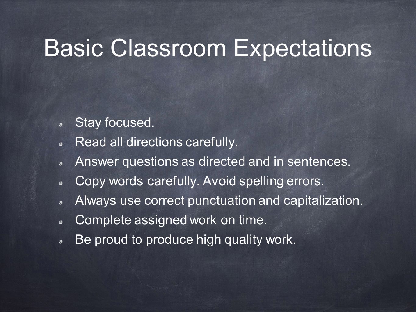 Basic Classroom Expectations Stay focused. Read all directions carefully.