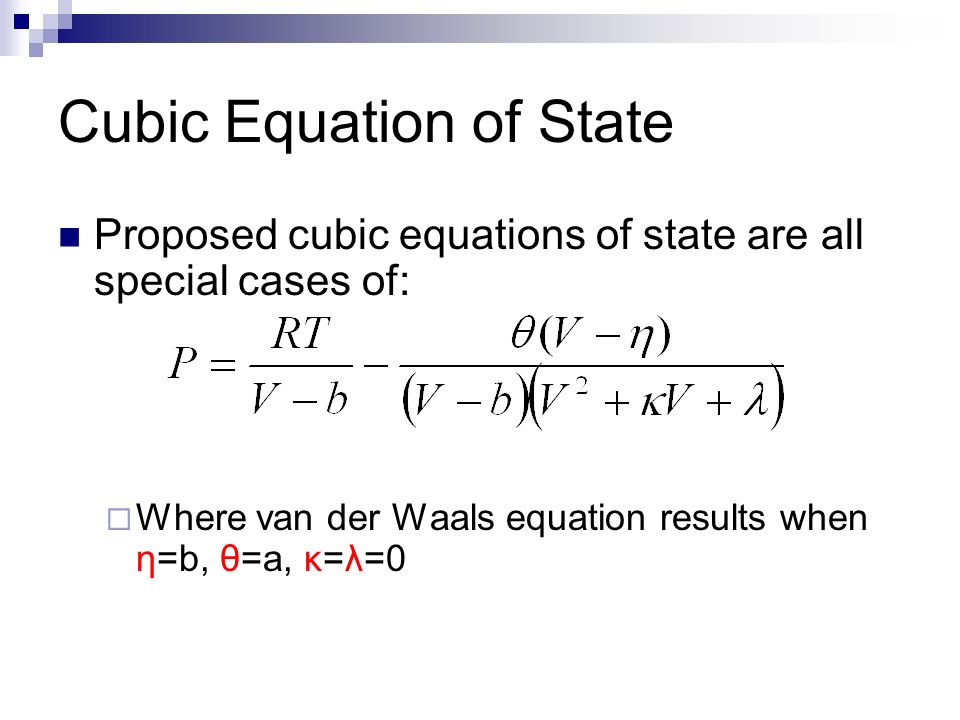 Cubic Equation Of State Van Der Waals David Bilhartz Erin Lee 3 Cubic Equation Of State Proposed Equations Are All Special Cases Where Van Der Waals Results When η B θ A κ λ 0