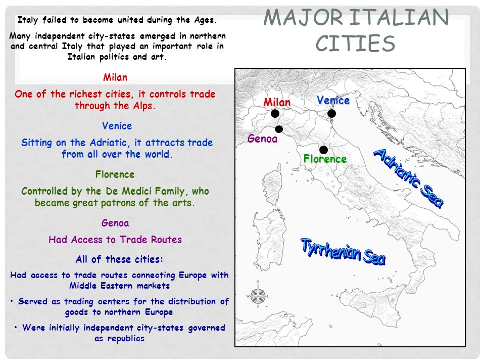 MAJOR ITALIAN CITIES Italy failed to become united during the Ages.
