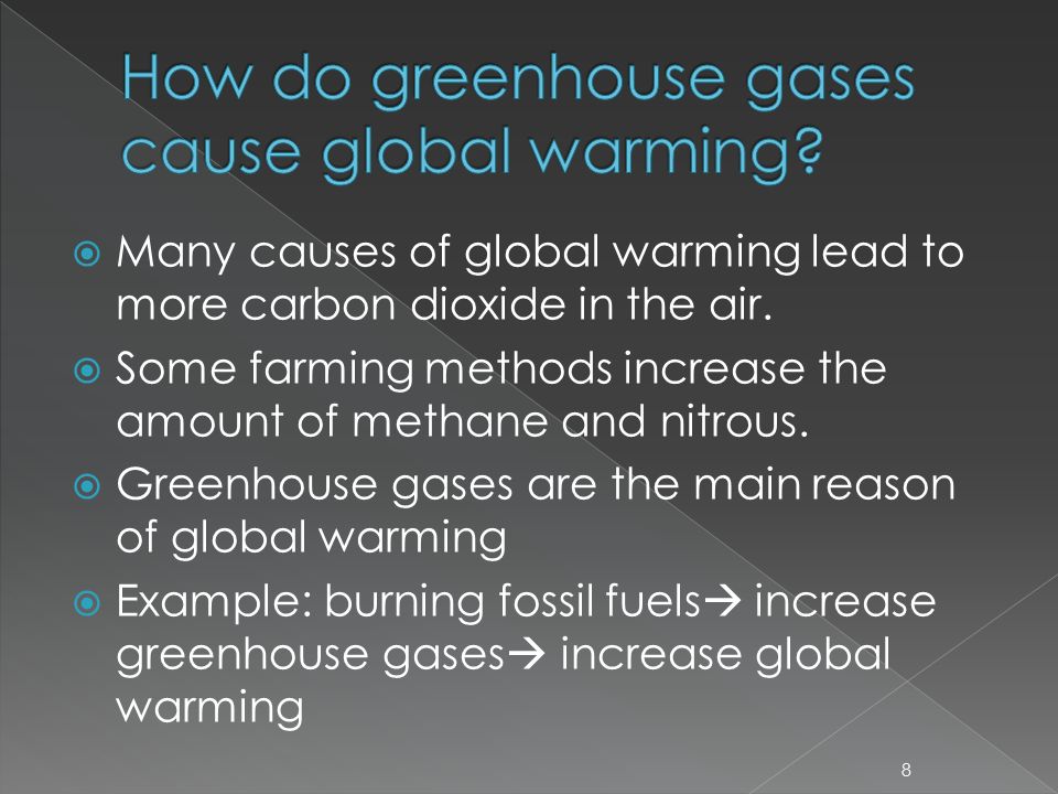  Many causes of global warming lead to more carbon dioxide in the air.