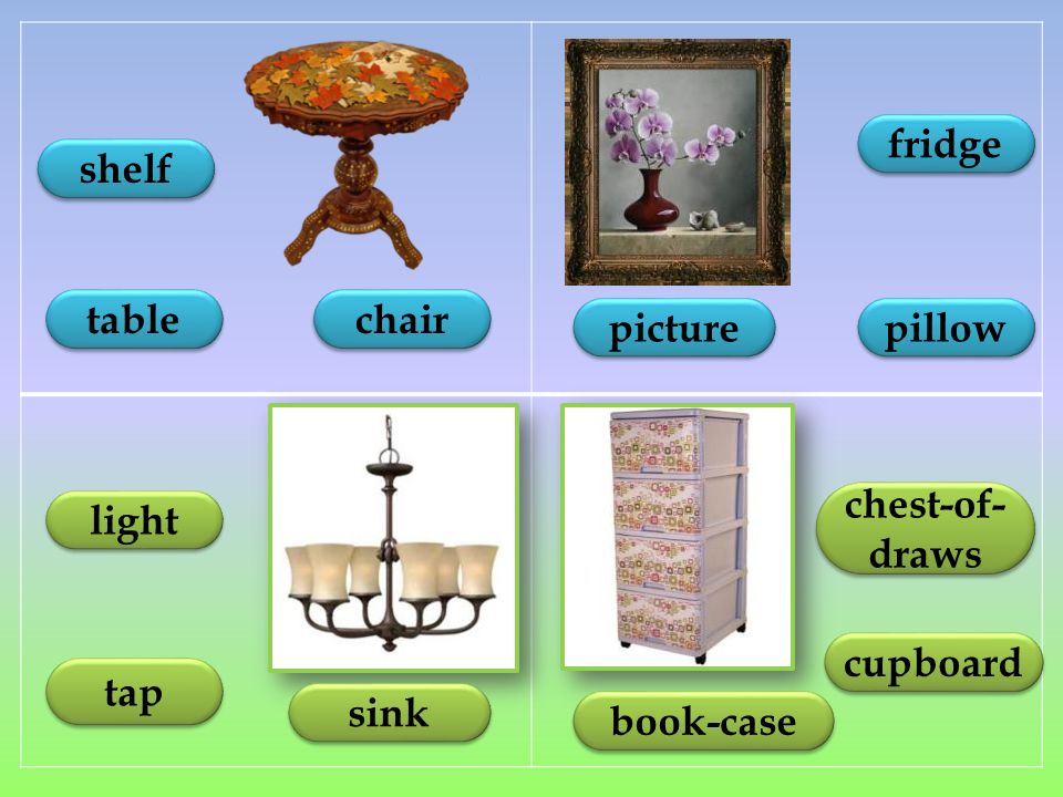 table chair shelf picture pillow fridge light tap sink chest-of- draws chest-of- draws book-case cupboard