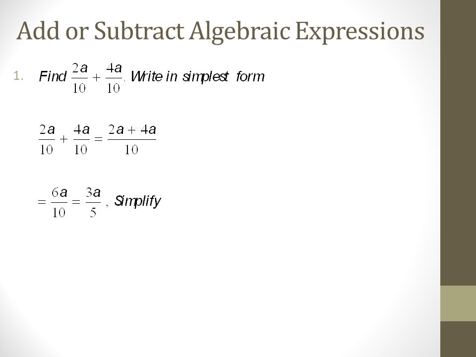 Add or Subtract Algebraic Expressions 1.