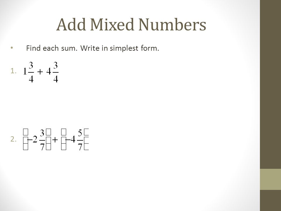 Add Mixed Numbers Find each sum. Write in simplest form