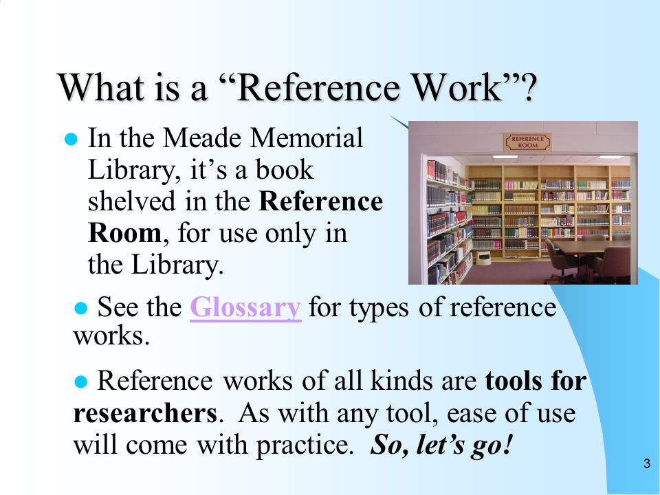 1 choosing reference works in the meade memorial library what is a what are reference works