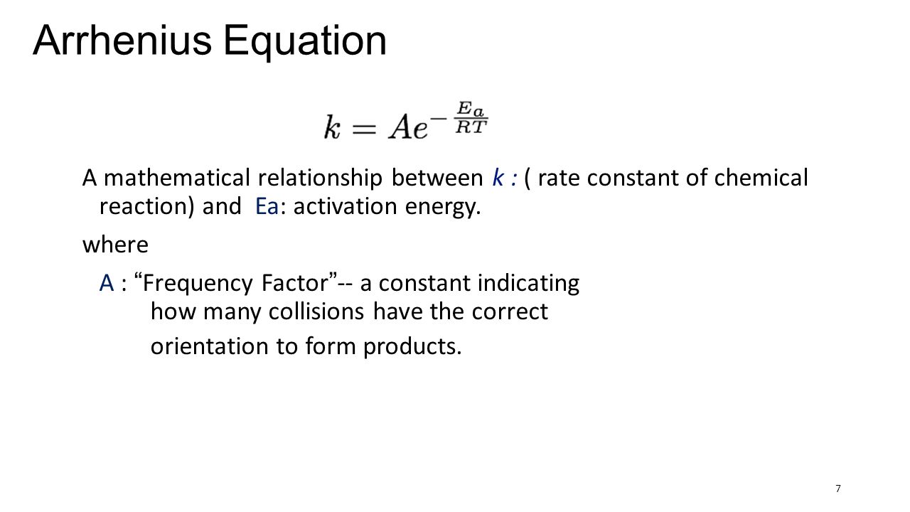 Activation Energy E A Is The Minimum That Reactants Must Arrhenius Equation A Mathematical Relationship Between K Rate Constant Of Chemical Reaction And