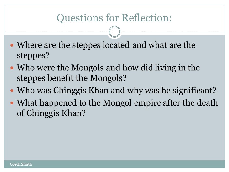 Coach Smith Questions for Reflection: Where are the steppes located and what are the steppes.