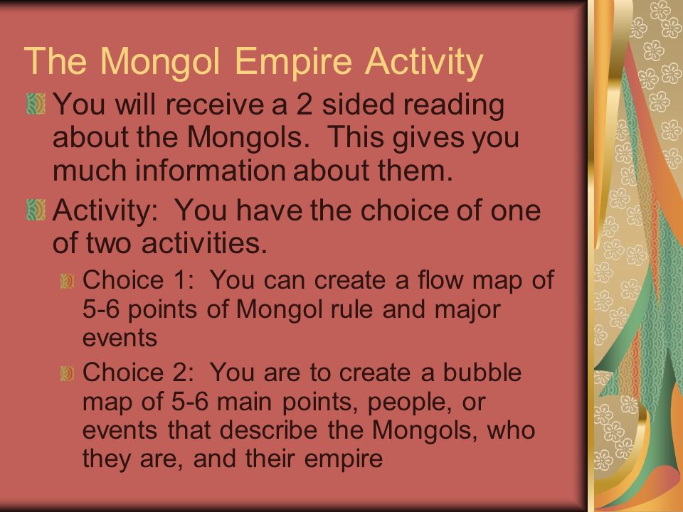 The Mongol Empire Activity You will receive a 2 sided reading about the Mongols.