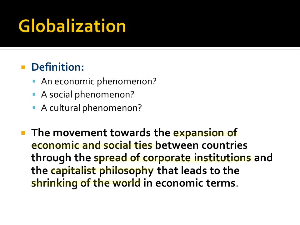defining globalization Openness to globalization will, on its own, deliver economic growth: integrating with the global economy is, as economists like to say. defining globalization Openness to globalization will, on its own, deliver economic growth: integrating with the global economy is, as economists like to say.