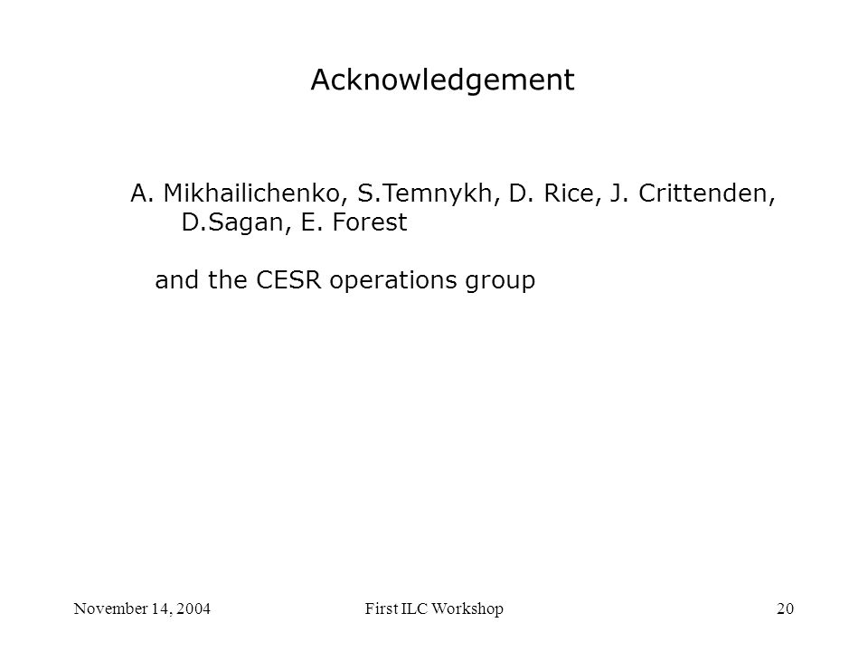 November 14, 2004First ILC Workshop20 Acknowledgement A.