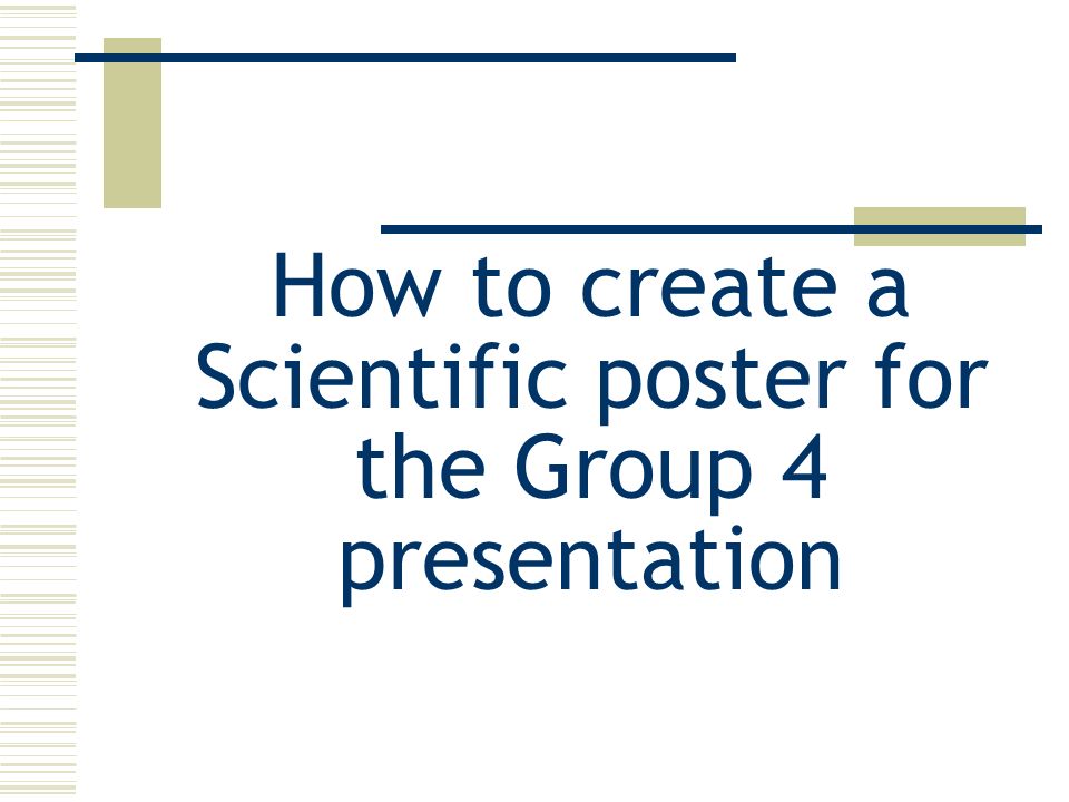 How to create a Scientific poster for the Group 4 presentation