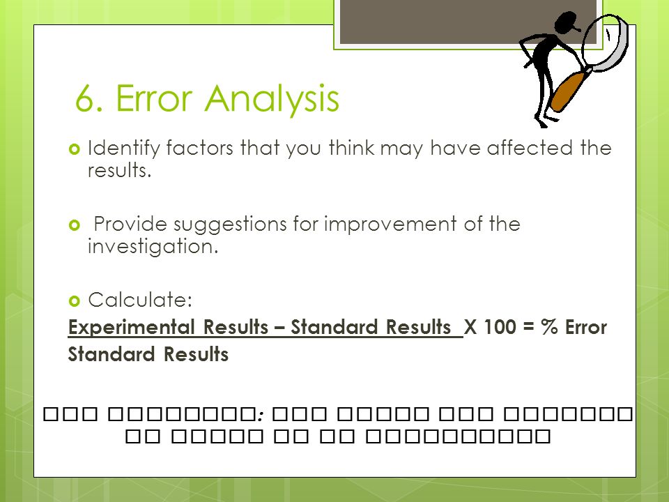 6. Error Analysis  Identify factors that you think may have affected the results.