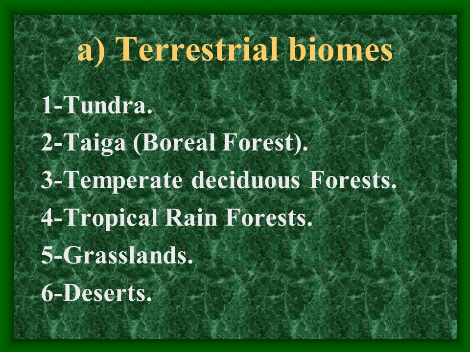 a) Terrestrial biomes 1-Tundra. 2-Taiga (Boreal Forest).