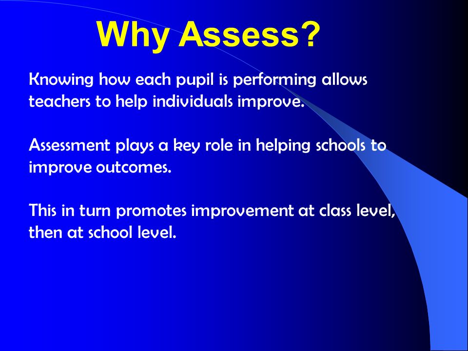 Knowing how each pupil is performing allows teachers to help individuals improve.