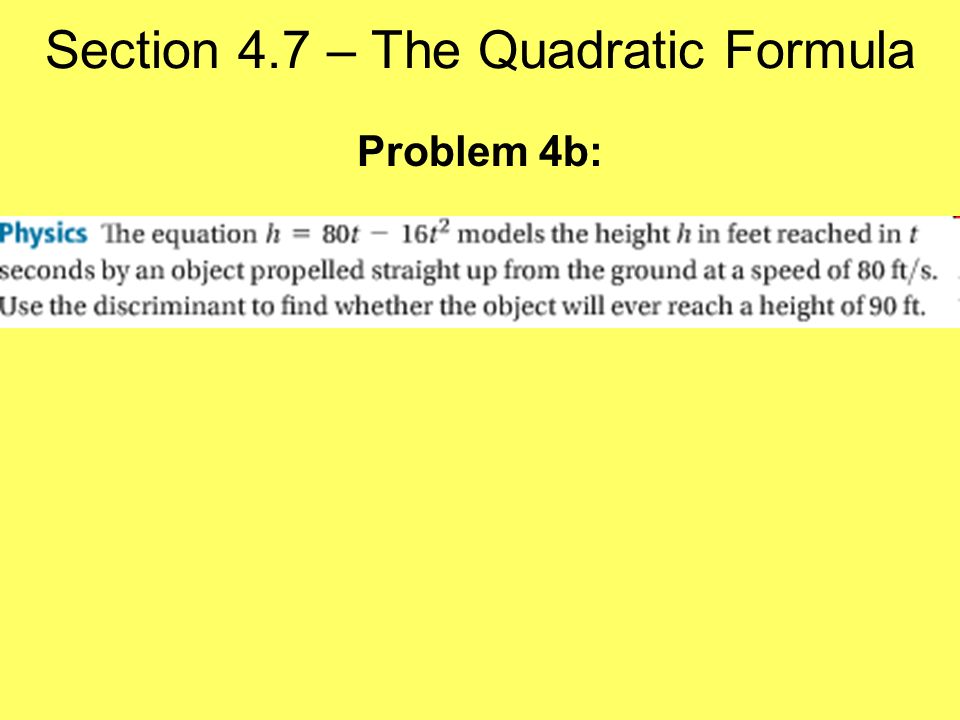 Section 4.7 – The Quadratic Formula Problem 4b: