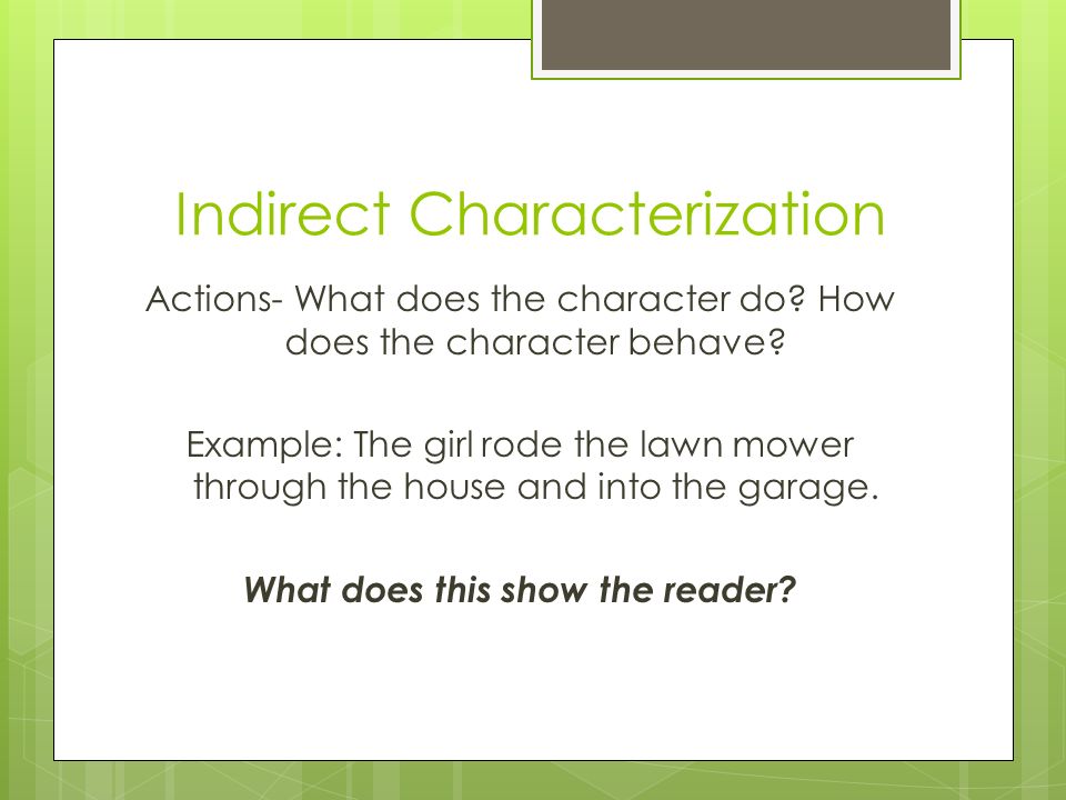 Indirect Characterization Actions- What does the character do.