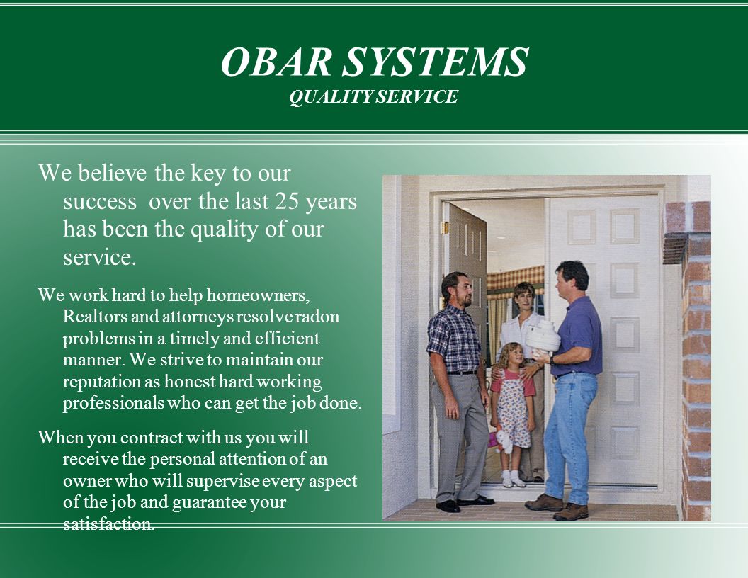 OBAR SYSTEMS QUALITY SERVICE We believe the key to our success over the last 25 years has been the quality of our service.