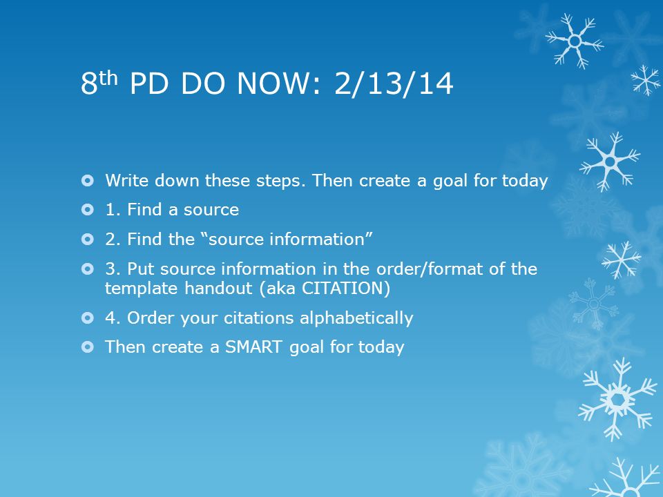 8 th PD DO NOW: 2/13/14  Write down these steps. Then create a goal for today  1.