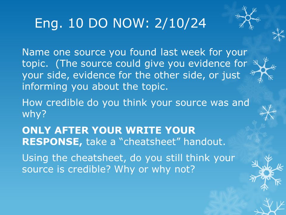 Eng. 10 DO NOW: 2/10/24 Name one source you found last week for your topic.
