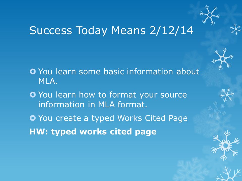 Success Today Means 2/12/14  You learn some basic information about MLA.