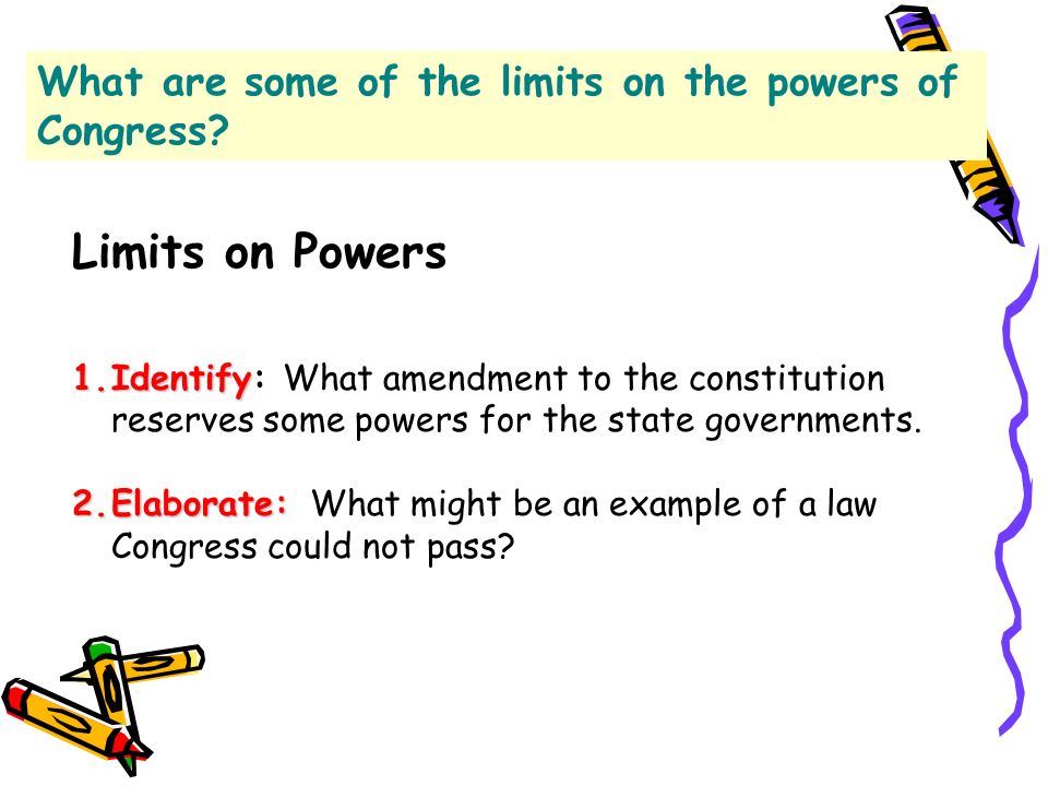 Limits on Powers 1.Identify 1.Identify: What amendment to the constitution reserves some powers for the state governments.