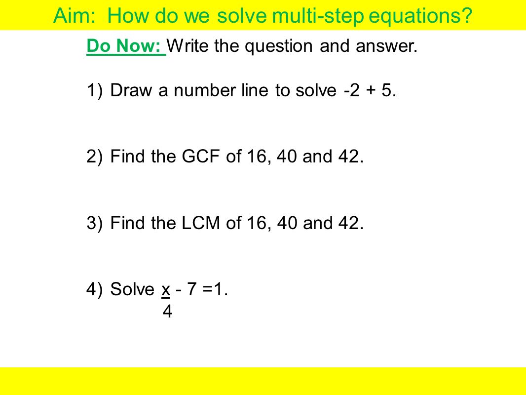 Aim How Do We Solve Multi Step Equations Now Write The Aim How Do We Solve Multi Step Equations Now Write The