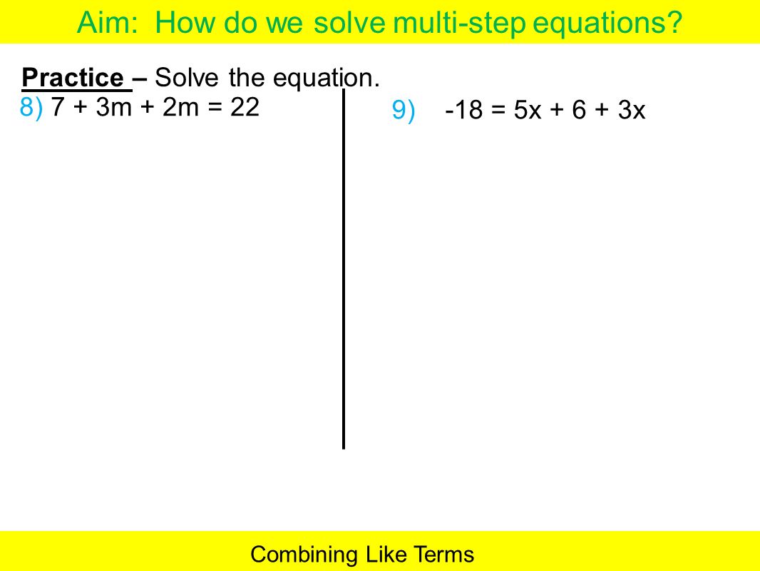 Aim How Do We Solve Multi Step Equations Now Write The Aim How Do We Solve Multi Step Equations