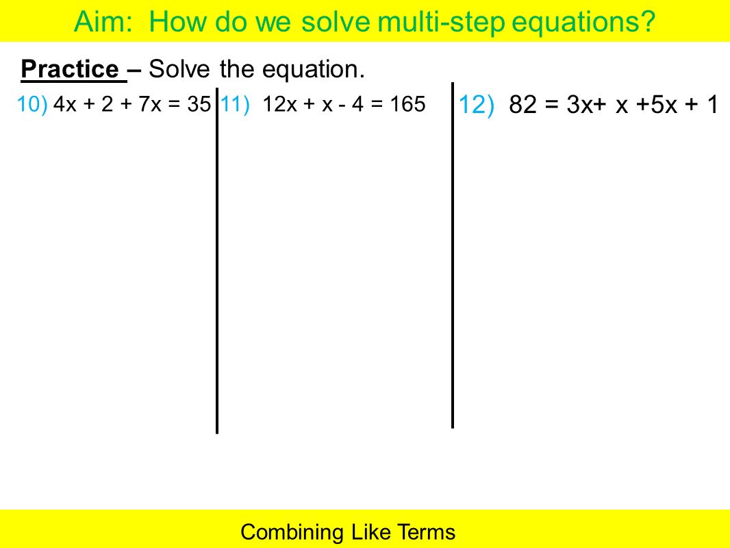 Aim How Do We Solve Multi Step Equations Now Write The Aim How Do We Solve Multi Step Equations