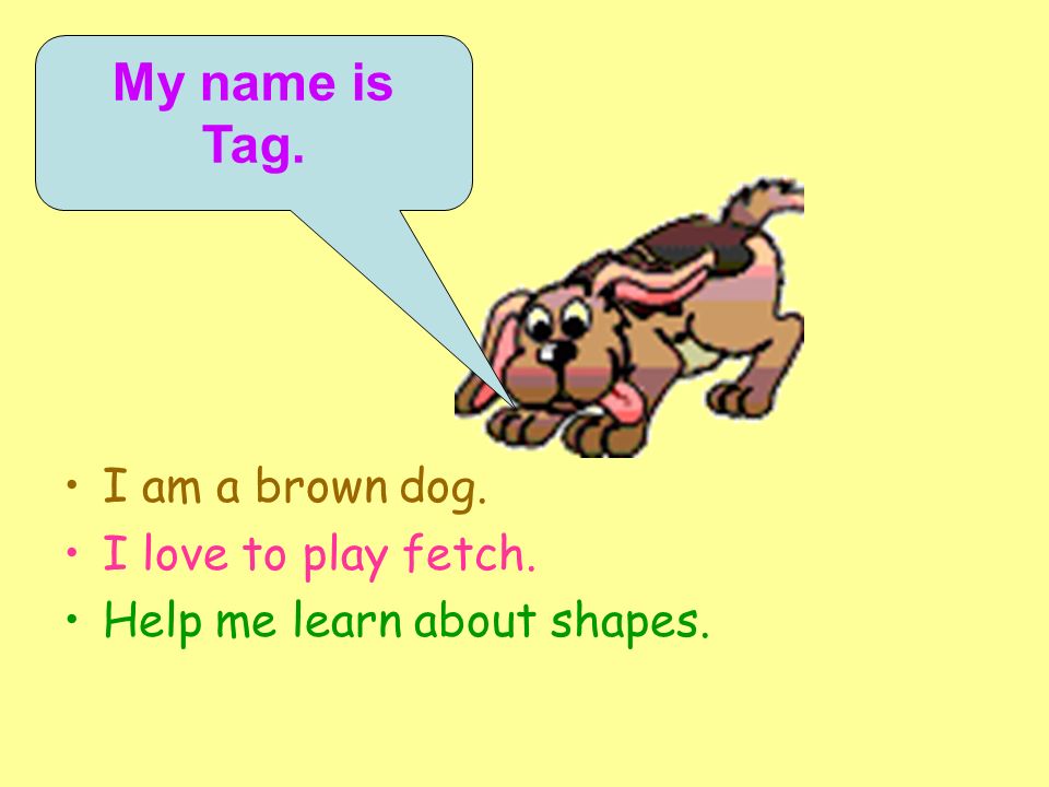 All about Tag Information about shapes What shapes will we be learning about.