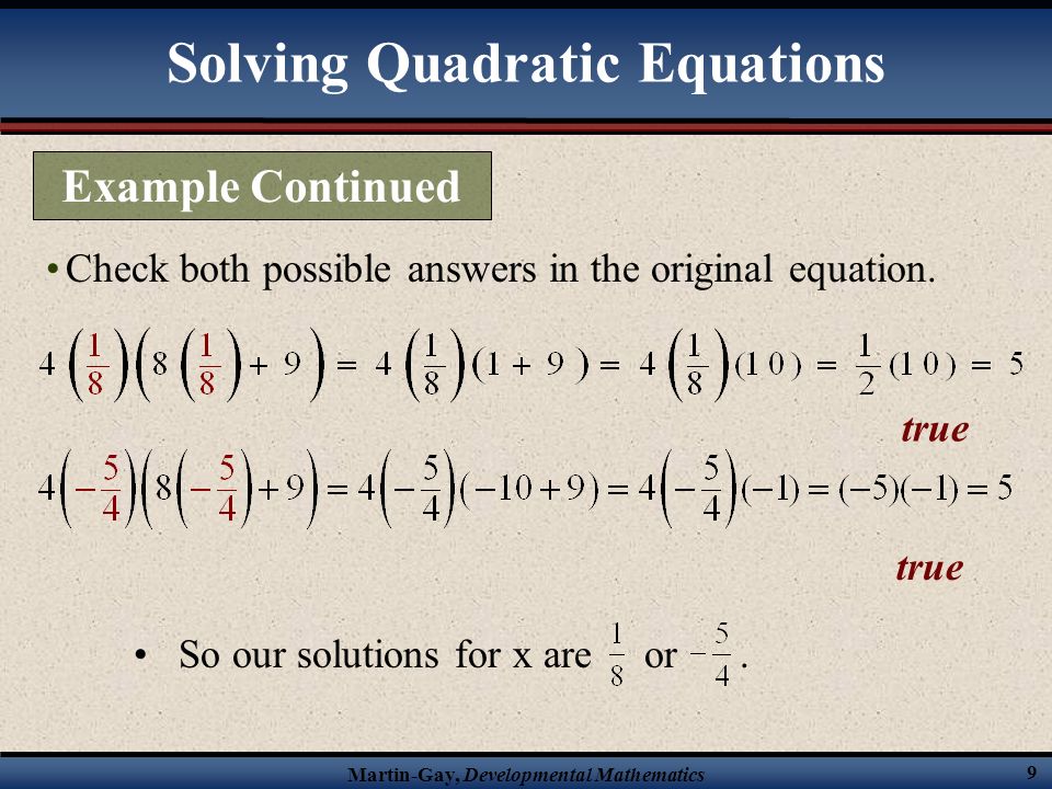 Martin-Gay, Developmental Mathematics 9 Solving Quadratic Equations Check both possible answers in the original equation.
