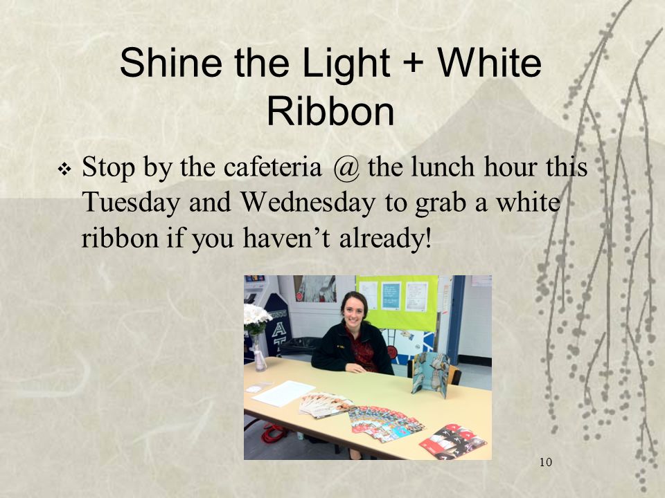 Shine the Light + White Ribbon  Stop by the the lunch hour this Tuesday and Wednesday to grab a white ribbon if you haven’t already.